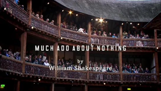 2011 Much Ado About Nothing (Много шума из ничего (Shakespeare’s Globe Theatre)