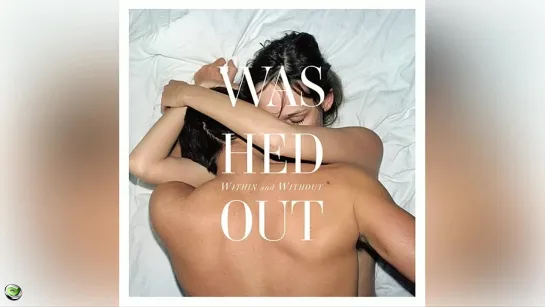 2011 • Washed Out — Within And Without (Japanese Edition)