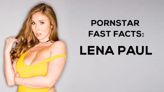 Lena Paul - Pornstar Fast Facts