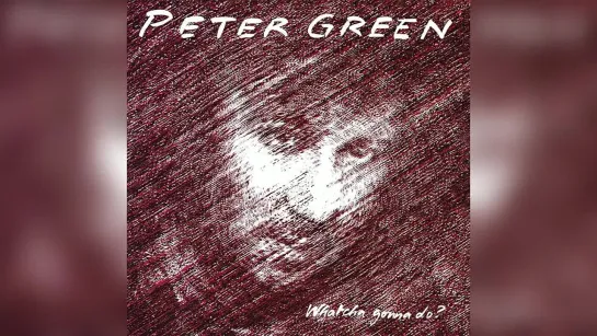 1981 • Peter Green — Whatcha Gonna Do