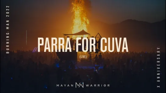 Parra for Cuva (live) - Mayan Warriror - Burrning Man 2022