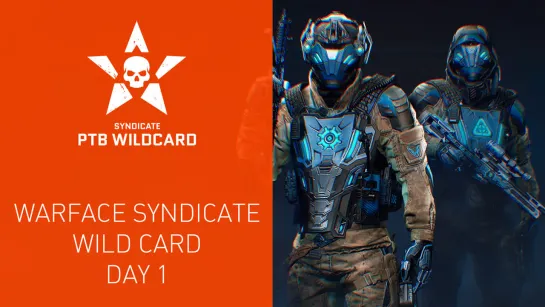 Warface Syndicate: Wild Card. Day 1