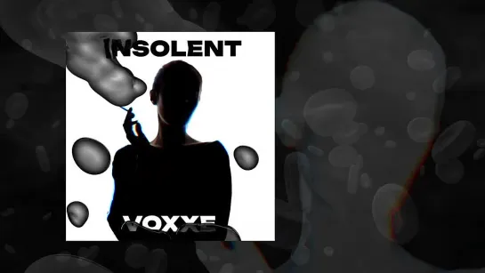 Voxxe - INSOLENT (Официальная премьера трека)