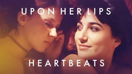 К её устам: бабочки в животе | Upon Her Lips: Heartbeats (2021 | 2022)