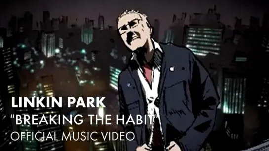 Linkin Park - Breaking The Habit