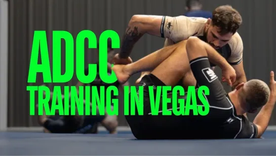 ADCC Fight Week- Final Training Sessions in Vegas