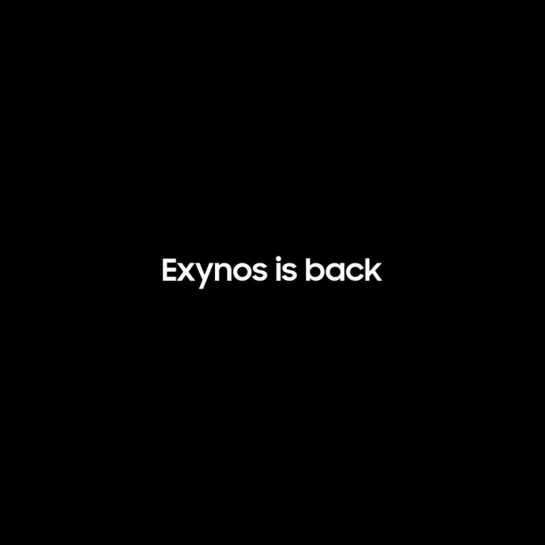 Exynos is back - A whole new Exynos is coming - January 12th, 2021