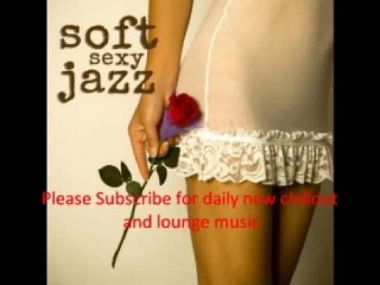 Soft Jazz Sexy Instrumental Relaxation Saxophone ( part1) / 08.07.2013 /