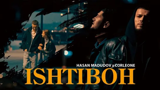 Hasan Madudov x Corleone - Ishtiboh (Таджикистан 2024)