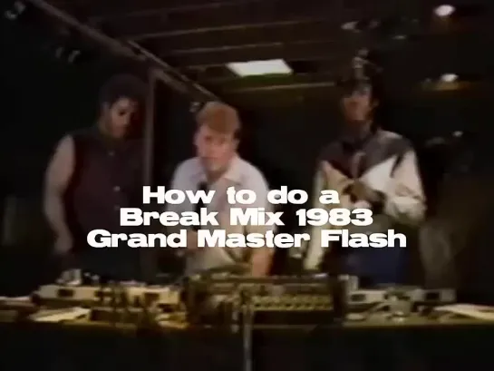 how to do a break mix grand master flash 1983