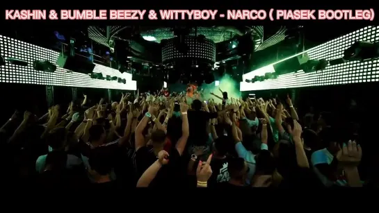 KASHIN  BUMBLE BEEZY  WITTYBOY - NARCO ( PIASEK BOOTLEG)