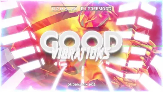 MAŁAŚ  Dj Przemooo - Good Vibrations (Original Mix 2023)