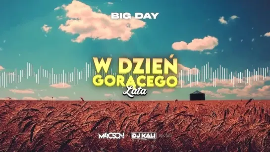 Big Day - W Dzień Gorącego Lata (M4CSON  DJ KALI Bootleg)