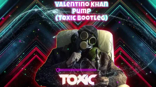 Valentino Khan - Pump (Toxic Bootleg)