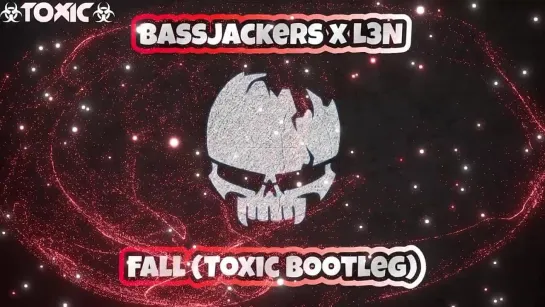 Bassjackers x L3N - Fall (Toxic Bootleg)