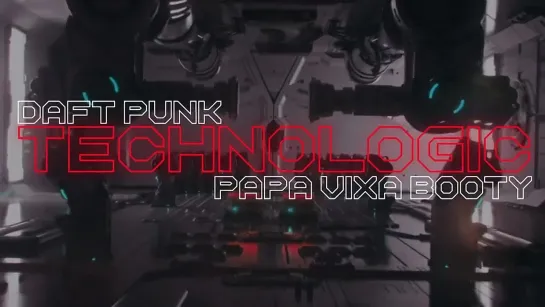 Daft Punk - Technologic (Papa Vixa Booty) 2022