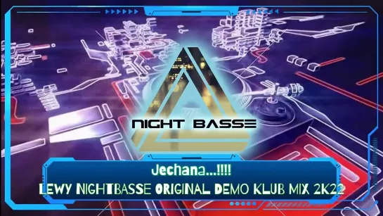 Jechana...!!!!-LEWY NIGHTBASSE DEMO KLUBB MIX 2K22