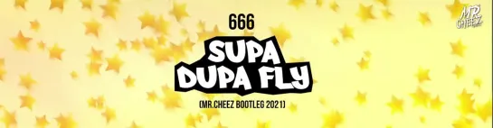 666 - Supa-Dupa-Fly (MR.CHEEZ BOOTLEG)