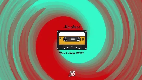 MR.CHEEZ - DONT STOP 2022 (ORGINAL MIX) DEMO