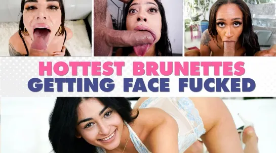 (Throated.com) HOTTEST BRUNETTES GETTING FACE FUCKED Compilation