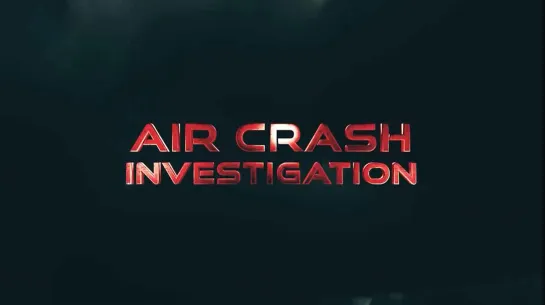 Расследования авиакатастроф 23 сезон 1 серия. Смертельный разговор / Air Crash Investigation (2023)