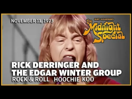 Rick Derringer & The Edgar Winter Group - "Rock and Roll, Hoochie Koo" - The Midnight Special (1973)