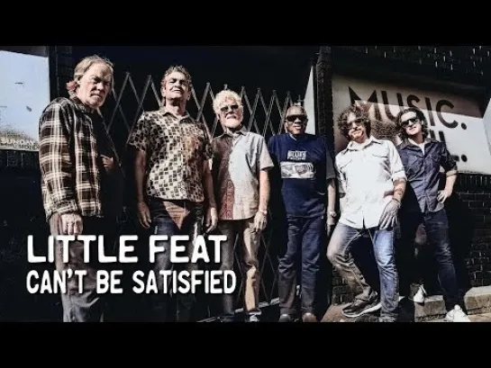 Little Feat – "Can’t Be Satisfied" (Official Video 2024)