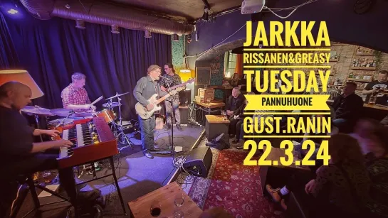 Jarkka Rissanen & Greasy Tuesday, Pannuhuone Gust. Ranin Kuopio (22.3.24)