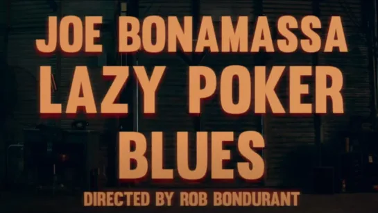 Joe Bonamassa - Lazy Poker Blues - Official Music Video (2023)