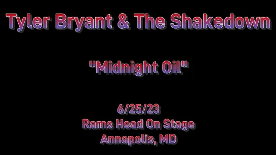 Tyler Bryant & The Shakedown - Midnight Oil - Rams Head - Annapolis, MD (25.06.2023)