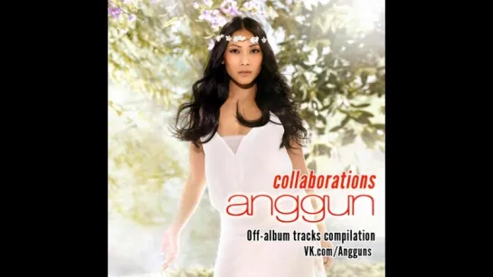 Anggun COLLABORATIONS (Enigma, Deep Forest, Schiller etc.)