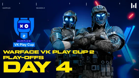 Warface VK Play Cup 2: Play-offs. Day 4