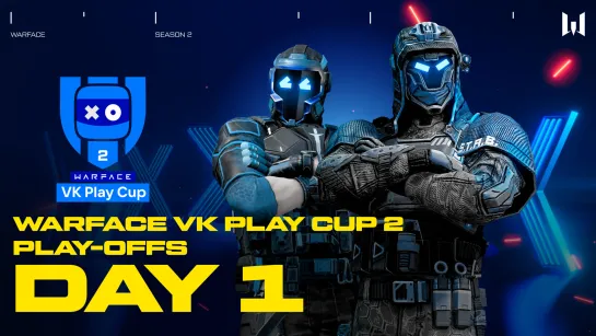 Warface VK Play Cup 2: Play-offs. Day 1