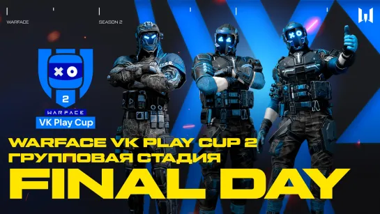 Warface VK Play Cup 2. Group Stage: Final Day