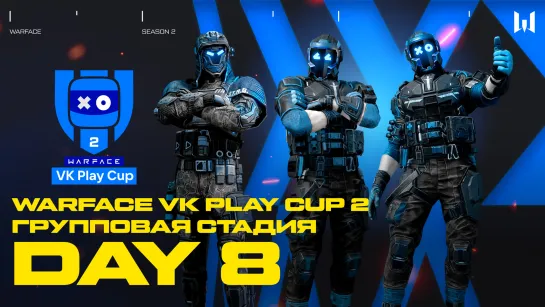 Warface VK Play Cup 2. Group Stage: Day 8