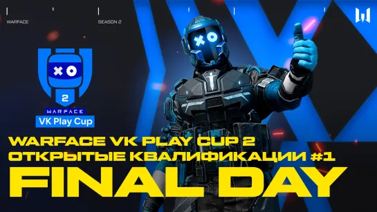 Warface VK Play Cup 2. Open Qualifiers #1: Final day