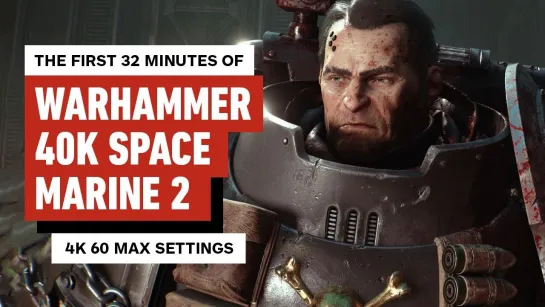 [IGN] The First 32 Minutes of Warhammer 40,000: Space Marine 2 Gameplay - 4K Max Settings