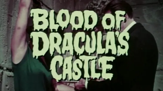 Кровь в замке Дракулы (The Blood of Draculas Castle) 1969