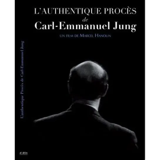 L'authentique procès de Carl-Emmanuel Jung (1966; from other sources: 1977) by Marcel Hanoun