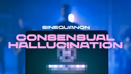 Sinequanon - Consensual Hallucination [Official Videoclip] 2024