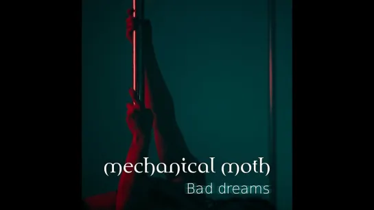 MECHANICAL MOTH - Bad Dreams [Official Videoclip] 2024