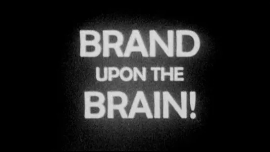 Клеймо на мозг! / Brand Upon The Brain! (2006) dir. Guy Maddin