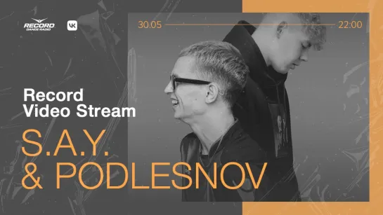 Record Video Stream | S.A.Y. & PODLESNOV