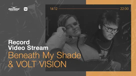 Record Video Stream | BENEATH MY SHADE & VOLT VISION