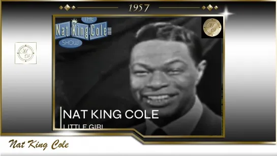 Nat King Cole Performs Little Girl ¦ The Nat King Cole Show (October 1, 1957).