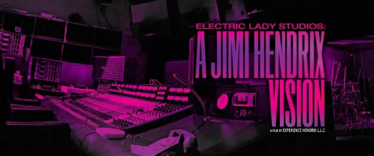 Electric Lady Studios ~ A Jimi Hendrix Vision