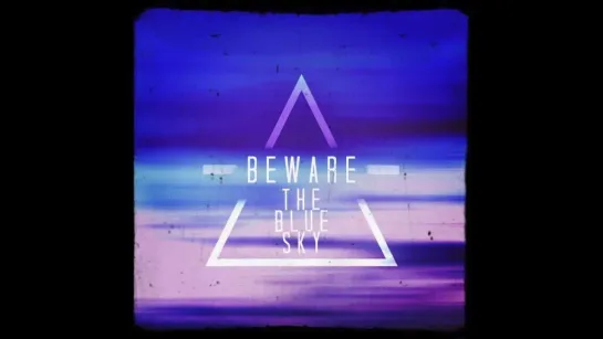 BEWARE THE BLUE SKY - Introspection