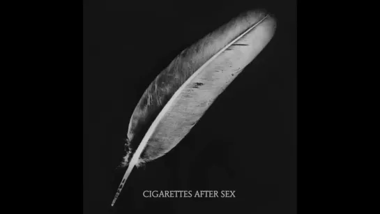 CIGARETTES AFTER SEX - Keep On Loving You