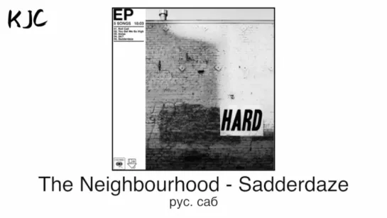 The Neighbourhood - Sadderdaze  рус. саб