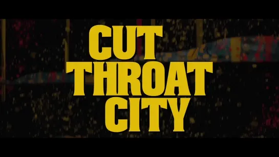 Город головорезов / Cut Throat City  (США, 2020) Трейлер